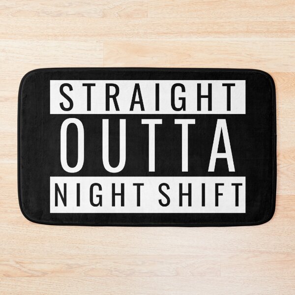 Item preview, Straight Outta Night Shift designed and sold by Teelogic.