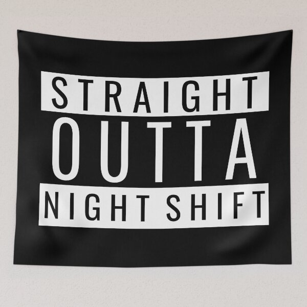 Item preview, Straight Outta Night Shift designed and sold by Teelogic.