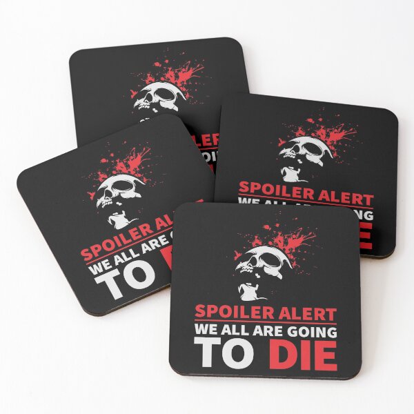Item preview, Spoiler alert : We all are going to die designed and sold by SidTastic .