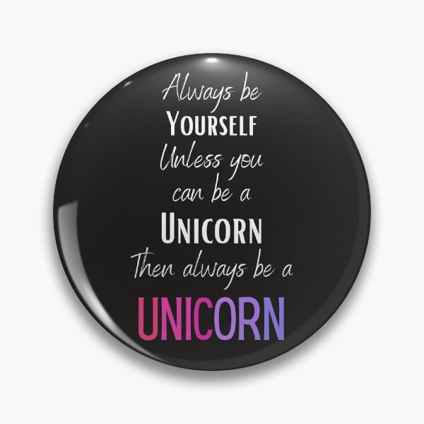 Item preview, Always be yourself, Unless you can be unicorn, Then always be a unicorn designed and sold by siddeshpansare.