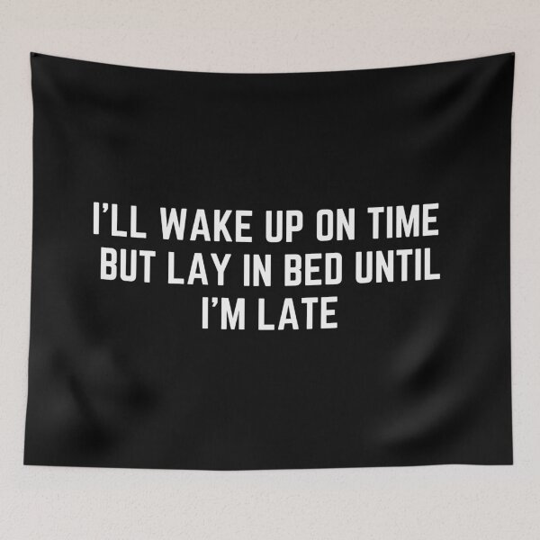 Item preview, I'll Wake Up On Time But Lay In Bed Until I'm Late designed and sold by PerivoliTees.
