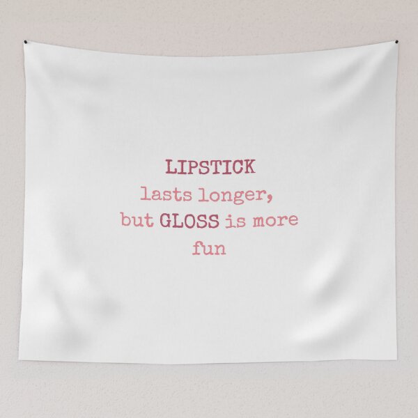 Item preview, LIPSTICK lasts longer,  but GLOSS is more fun Pink designed and sold by Bonicrazypeople.