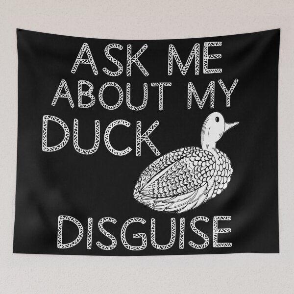 Item preview, Ask Me About My Duck Disguise designed and sold by Rami Khalifah.