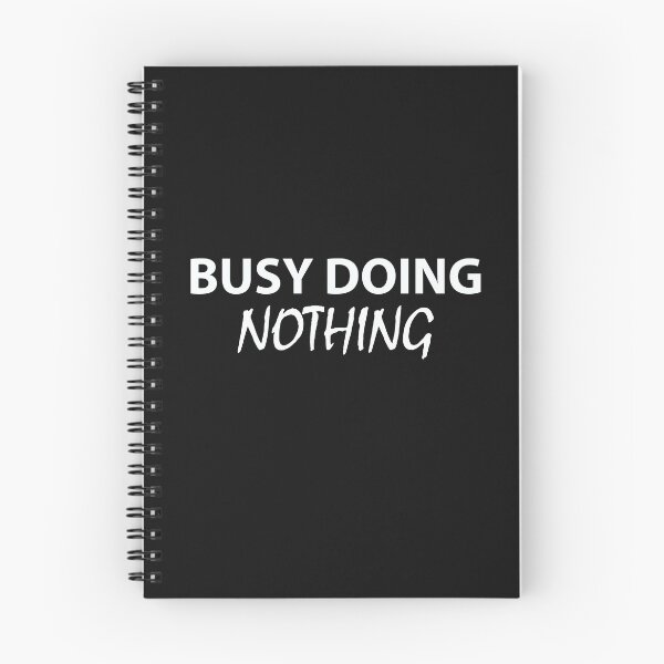 Item preview, busy doing nothing designed and sold by Sara13t.