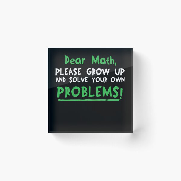 Item preview, Dear Math Please Grow Up And Solve Your Own Problems designed and sold by Mesyo.