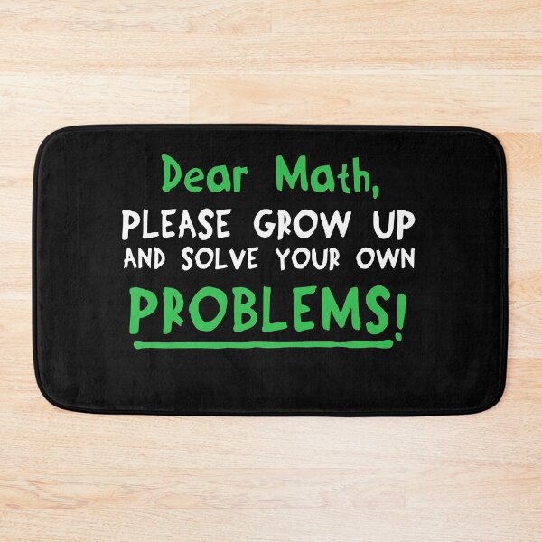 Item preview, Dear Math Please Grow Up And Solve Your Own Problems designed and sold by Mesyo.
