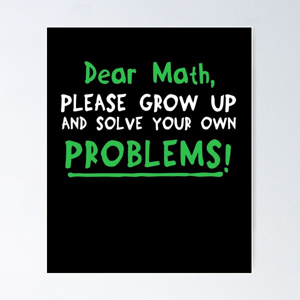 Item preview, Dear Math Please Grow Up And Solve Your Own Problems designed and sold by Mesyo.