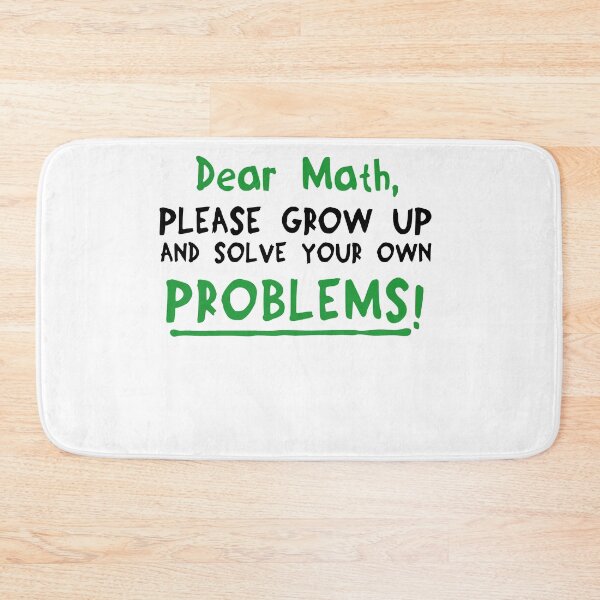 Item preview, Dear Math Please Grow Up And Solve Your Own Problems designed and sold by Mesyo.