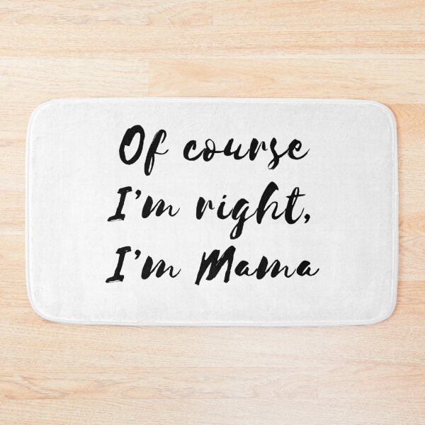 Item preview, Of Course I'm Right I'm Mama designed and sold by jaycartoonist.