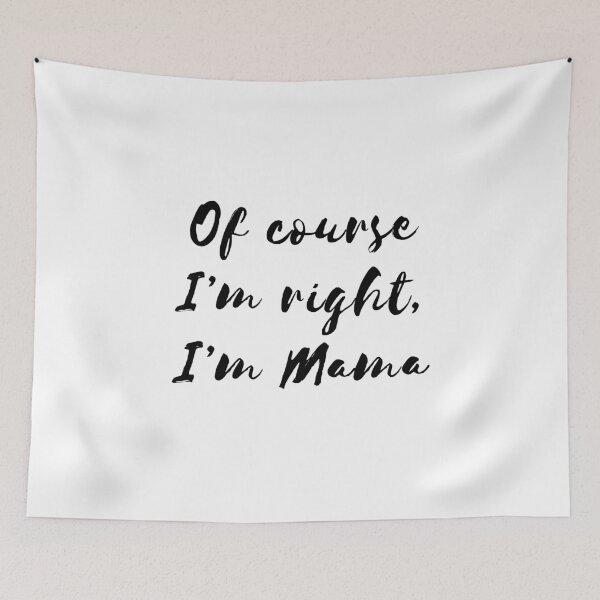 Item preview, Of Course I'm Right I'm Mama designed and sold by jaycartoonist.