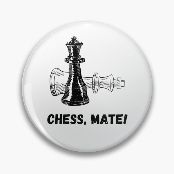 Item preview, Chess Mate ! Ultimate Chess Fan and Enthusiast Pun Design designed and sold by Xeuno.