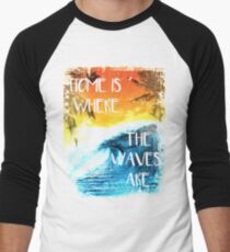 Surfing - Home is where the waves are quote Men's Baseball ¾ T-Shirt