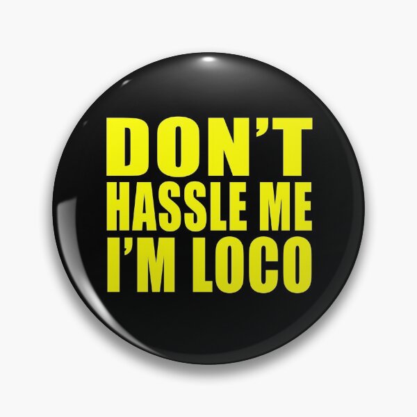 Item preview, Don't Hassle Me I'm Loco trending designed and sold by TiffannyUKZ.