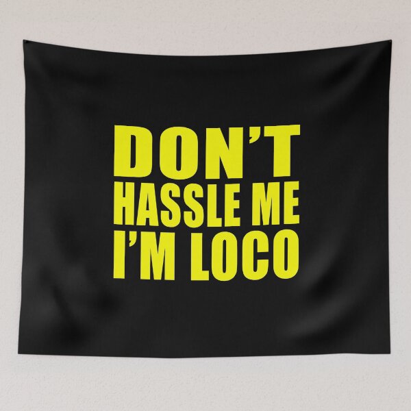 Item preview, Don't Hassle Me I'm Loco trending designed and sold by TiffannyUKZ.