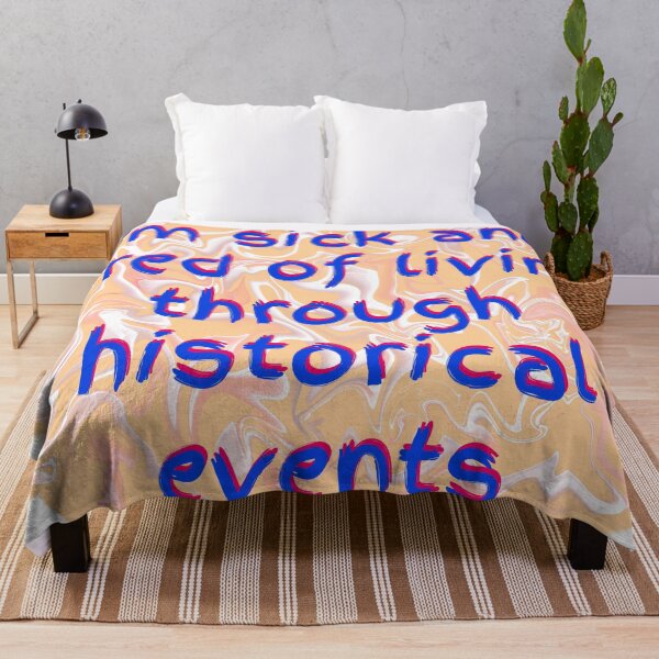 Item preview, I’m Sick and Tired of Living Through Historical Events designed and sold by MamaODea.