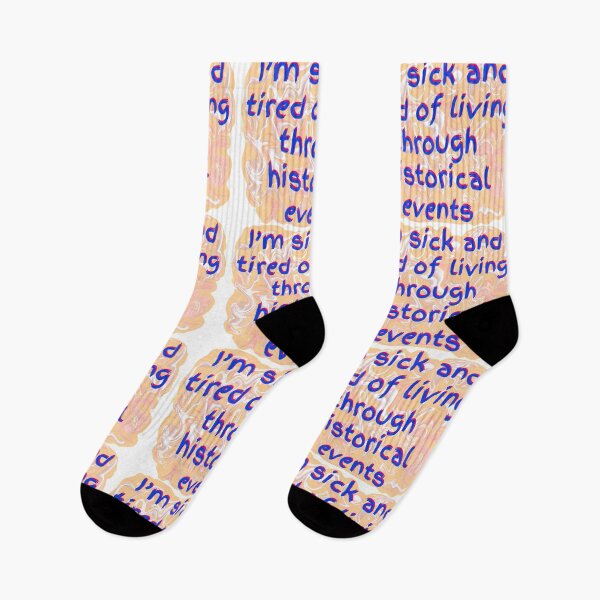 Item preview, I’m Sick and Tired of Living Through Historical Events designed and sold by MamaODea.