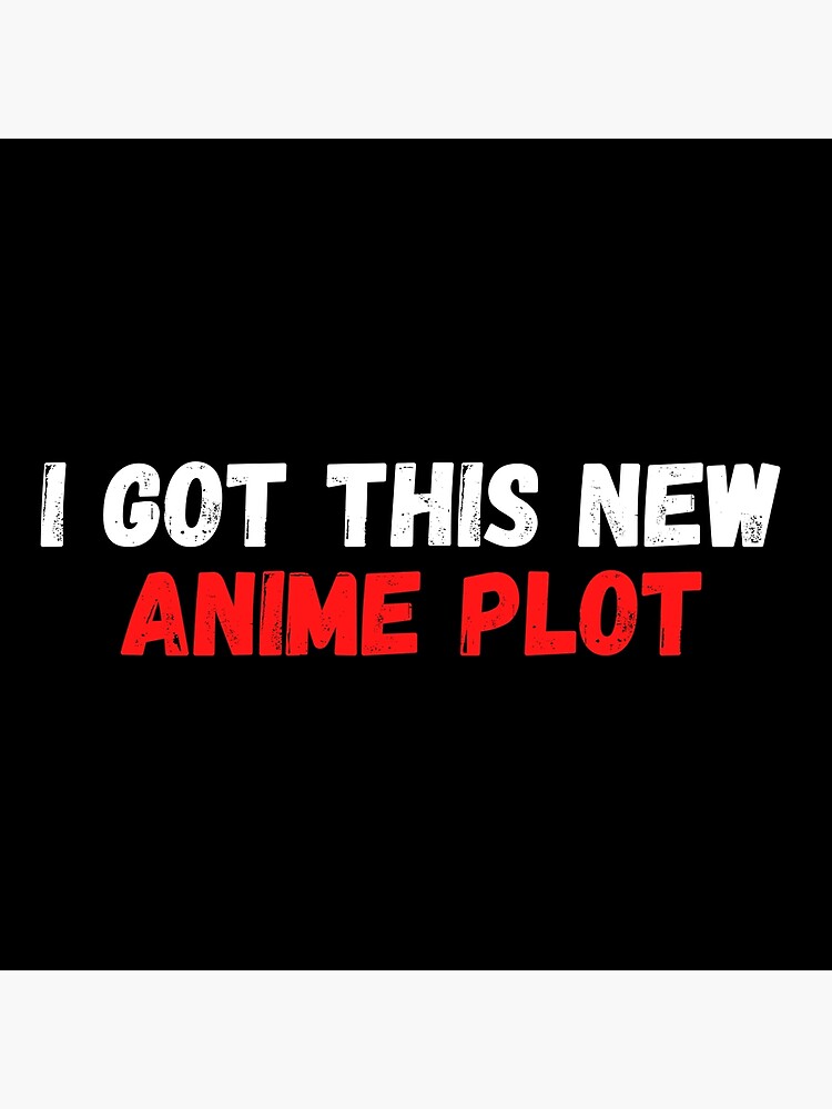 I Got This New Anime Plot