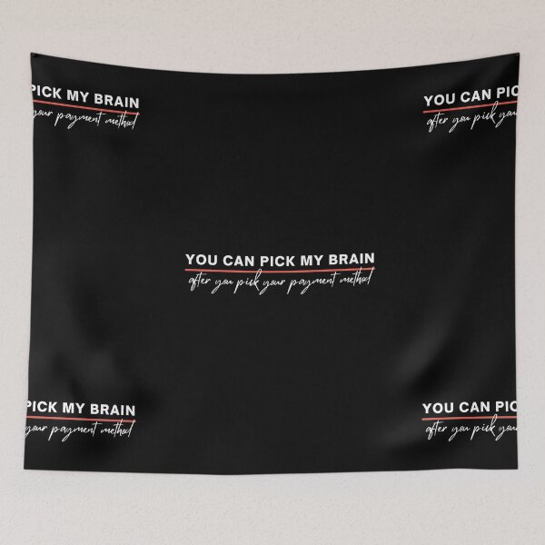 Item preview, You Can Pick My Brain After Your Pick Your Payment Method designed and sold by itsokaybyme.