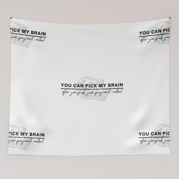 Item preview, You Can Pick My Brain After Your Pick Your Payment Method designed and sold by itsokaybyme.