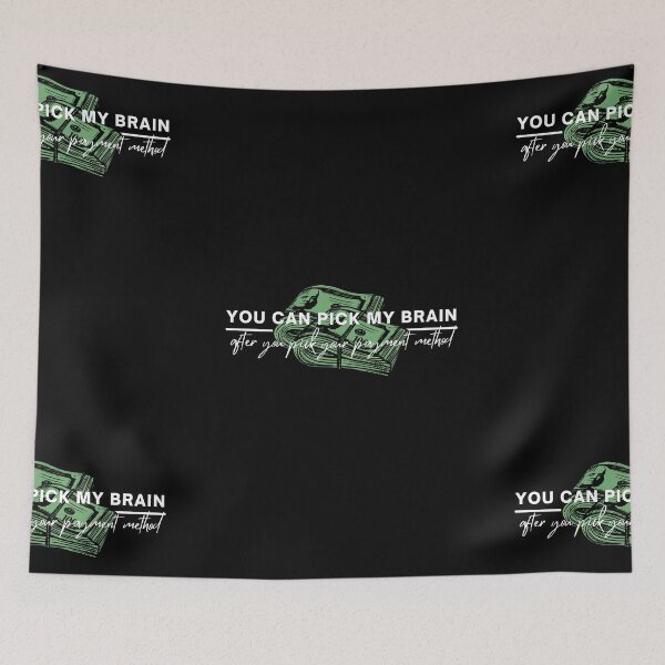 Item preview, You Can Pick My Brain After Your Pick Your Payment Method designed and sold by itsokaybyme.