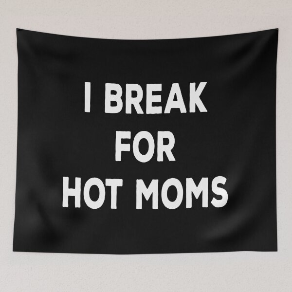 Item preview, I Break For Hot Moms designed and sold by Mariano Topno.