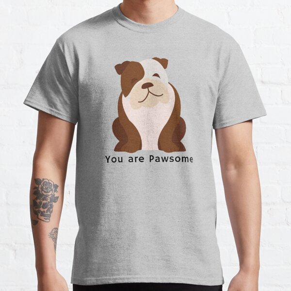 You are pawsome Classic T-Shirt
