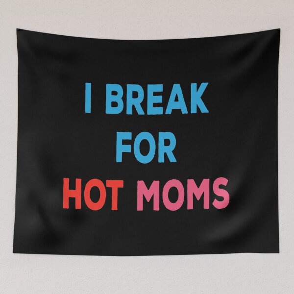 Item preview, I Break For Hot Moms designed and sold by Mariano Topno.