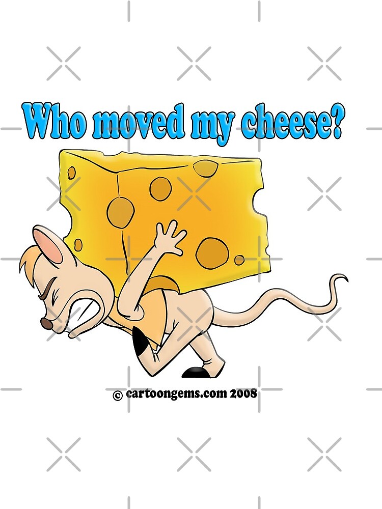 Who Moved My Cheese? by CartoonGems
