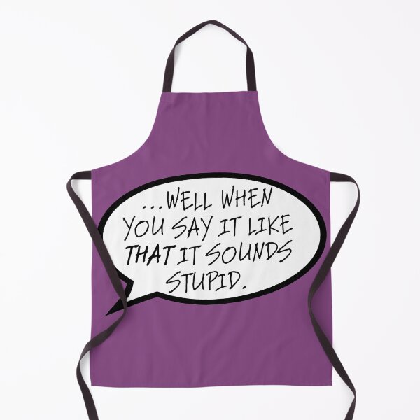 Item preview, "...well when you say it like that" designed and sold by AutumnJude Rowan.
