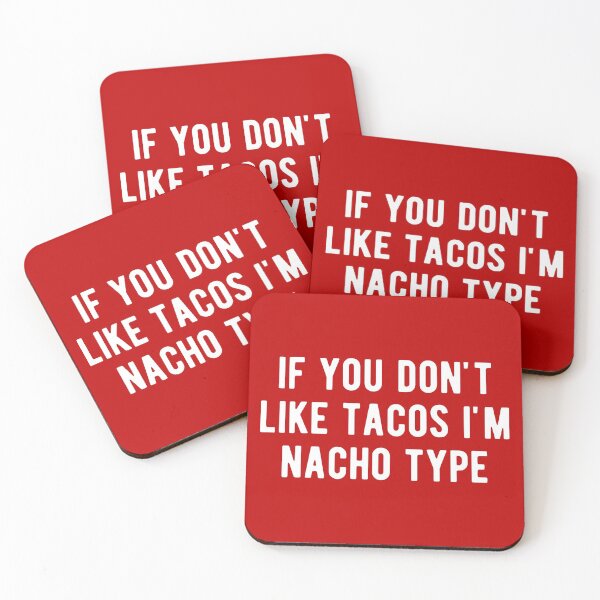 Item preview, If You Don't Like Tacos I'm Nacho Type designed and sold by m95sim.