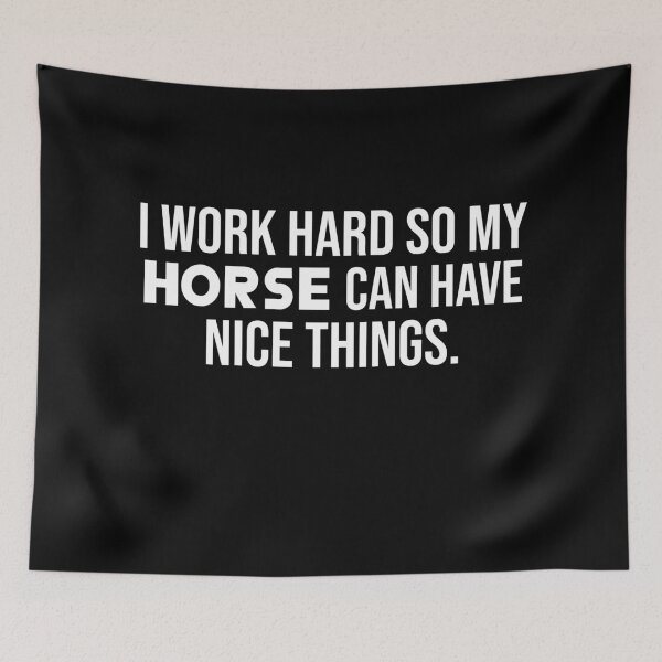Item preview, I Work Hard So My Horse Can Have Nice Things designed and sold by jacks-tees.