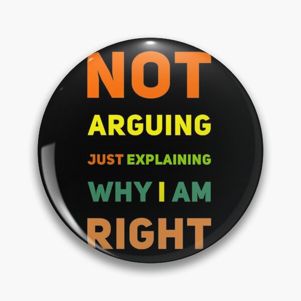 Item preview, Not arguing, just explaining why I am right designed and sold by mwebba2005.