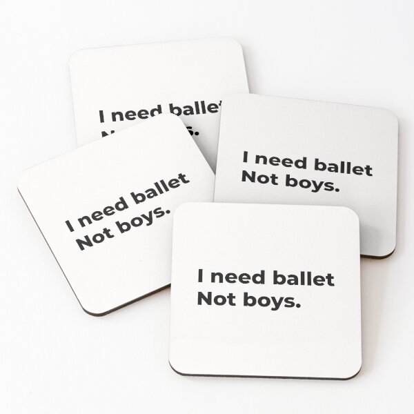 Item preview, I need ballet Not boys. designed and sold by SmileMiau.