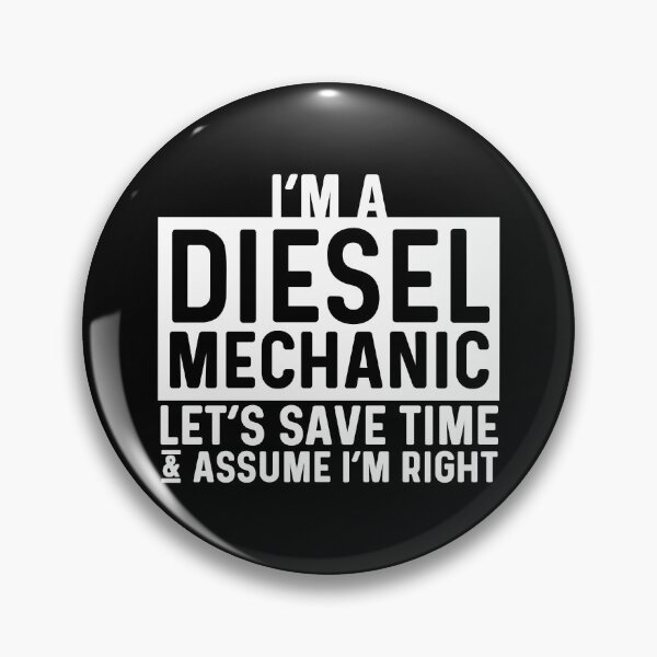 Item preview, I'm A Diesel Mechanic Let's Save Time & Assume I'm Right designed and sold by larspat.