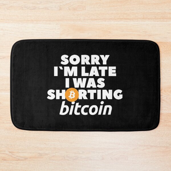 Item preview, Sorry I am late a was shorting bitcoin designed and sold by Urosek.