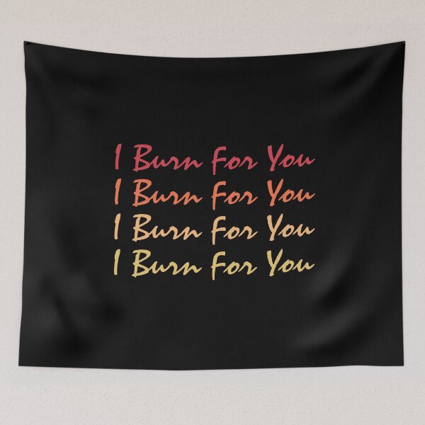 Item preview, I Burn For You  designed and sold by TINASTORESHOPE.