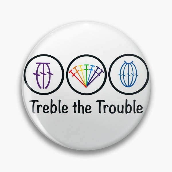Treble The Trouble Pin