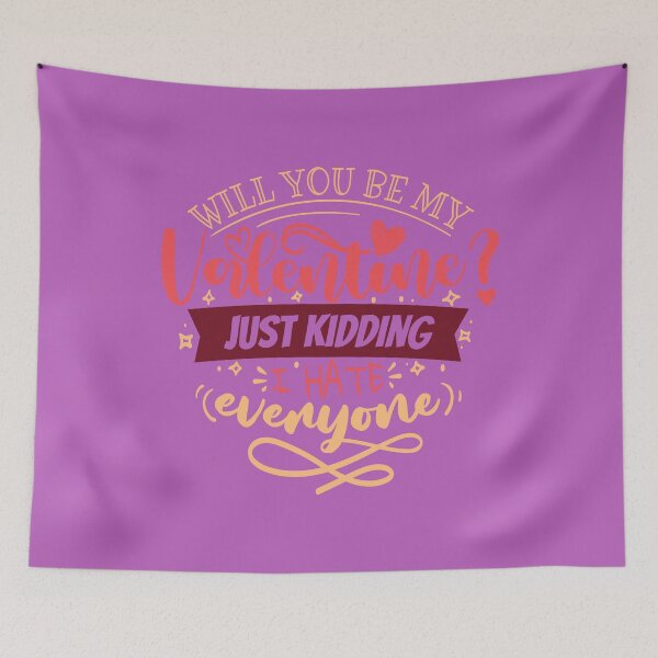 Item preview, Will you be my Valentine? Just Kidding designed and sold by TheRightHonMP.