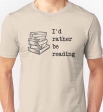 I'd rather be reading Unisex T-Shirt
