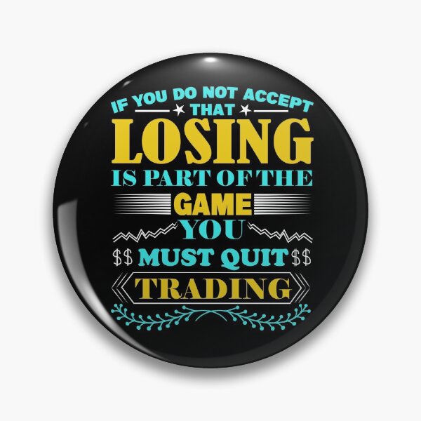 Item preview, Forex , If You Do Not Accept That Losing Is Part Of The Game You Must Quit Trading Shirt gift designed and sold by piscado.