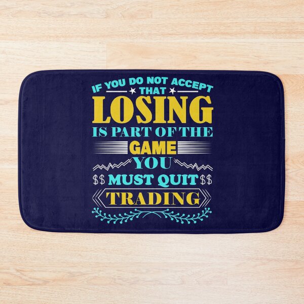 Item preview, Forex , If You Do Not Accept That Losing Is Part Of The Game You Must Quit Trading Shirt gift designed and sold by piscado.