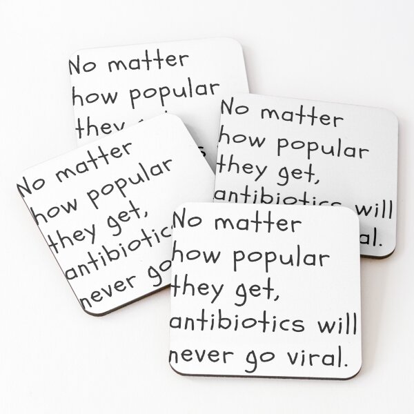 Item preview, No matter how popular they get, antibiotics will never go viral. designed and sold by Cactusesqueen.