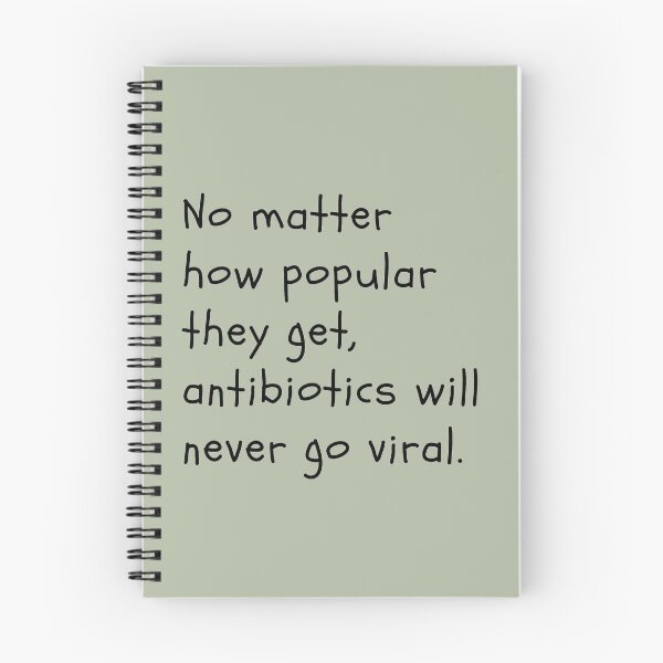 Item preview, No matter how popular they get, antibiotics will never go viral. designed and sold by Cactusesqueen.