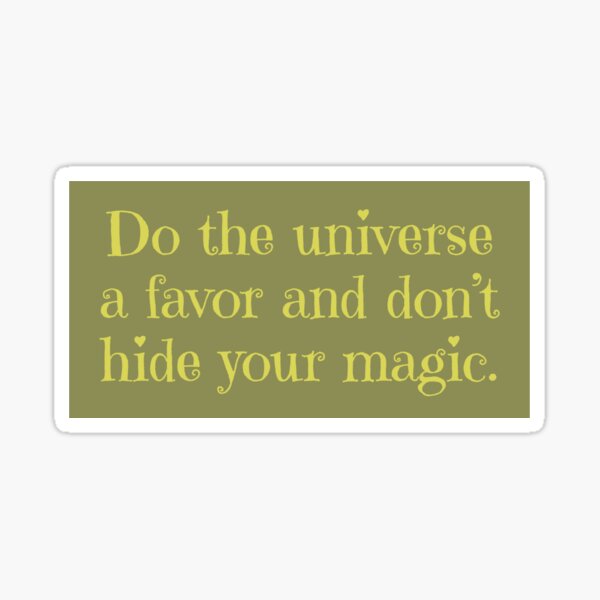 Don't hide your magic Sticker