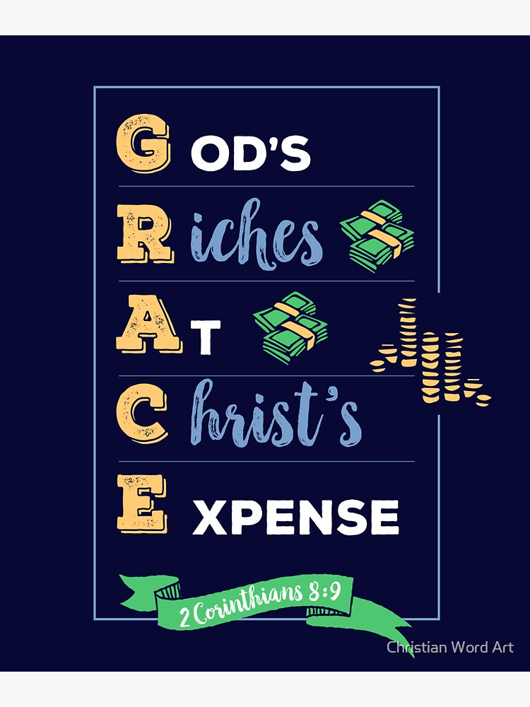 grace gods riches at christs expense (GRACE), 2 Corinthians 8:9, happiness positivity, scripture, Christian gift by BWDESIGN