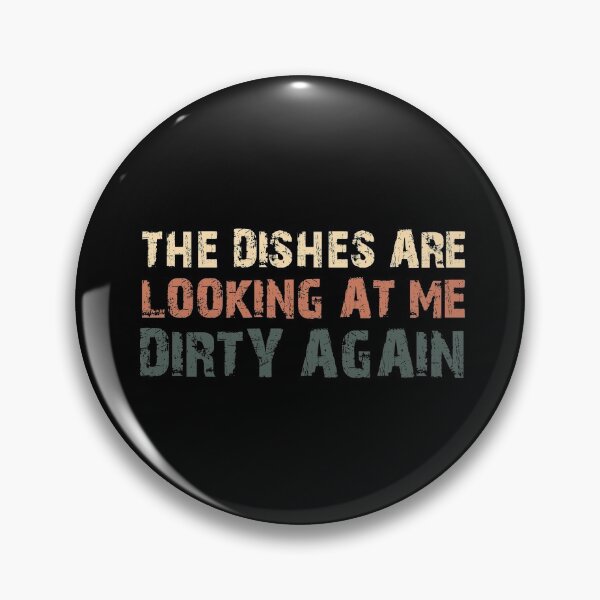 Item preview, The Dishes are Looking At Me Dirty Again designed and sold by BeBeautifulBeU.