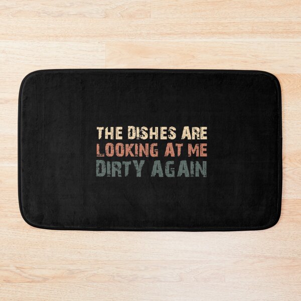 Item preview, The Dishes are Looking At Me Dirty Again designed and sold by BeBeautifulBeU.