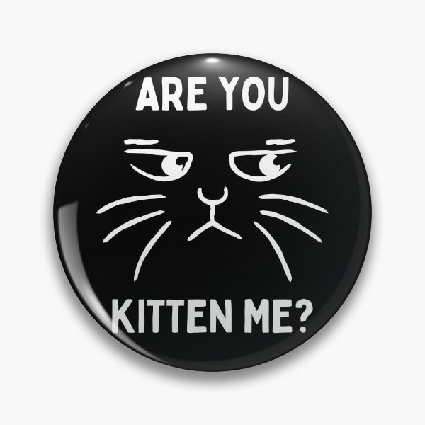 Artikelvorschau, Bist du Kitten Me Funny Cat Pun entworfen und verkauft von ForFunDesigns.