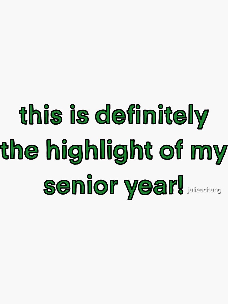 This Is Definitely The Highlight Of My Senior Year