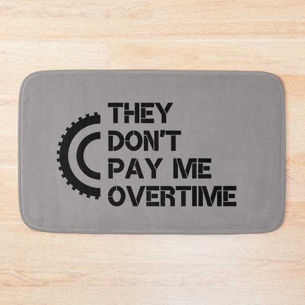 Item preview, They do not pay me Overtime designed and sold by JessFranco.